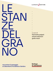 Le stanze del grano, Scrittura creativa, Creative writing, Raccontare il paesaggio, Letteratura e paesaggio, Paesaggio, Bottega di narrazione, Forno Calzolari